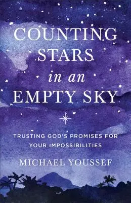 Počítanie hviezd na prázdnej oblohe: Dôvera v Božie prísľuby pre vaše nemožnosti - Counting Stars in an Empty Sky: Trusting God's Promises for Your Impossibilities