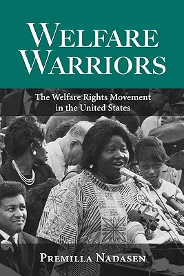 Bojovníci za sociálne zabezpečenie: Hnutie za sociálne práva v Spojených štátoch - Welfare Warriors: The Welfare Rights Movement in the United States