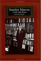 Stanley Marcus: Život s knihami - Stanley Marcus: A Life with Books