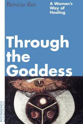 Prostredníctvom bohyne: Cesta ženy k uzdraveniu - Through the Goddess: A Woman's Way of Healing