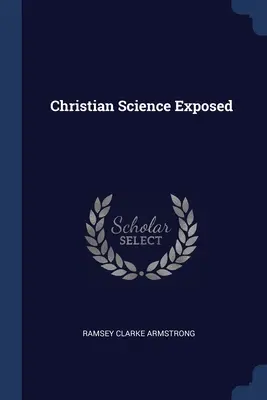 Odhalená kresťanská veda - Christian Science Exposed