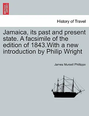 Jamajka, jej minulosť a súčasnosť. faksimile vydania z roku 1843 s novým úvodom Philipa Wrighta - Jamaica, Its Past and Present State. a Facsimile of the Edition of 1843.with a New Introduction by Philip Wright