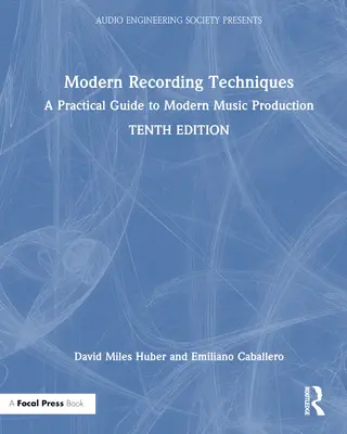 Moderné techniky nahrávania: Praktický sprievodca modernou hudobnou produkciou - Modern Recording Techniques: A Practical Guide to Modern Music Production