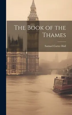 Kniha o Temži - The Book of the Thames