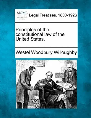 Zásady ústavného práva Spojených štátov. - Principles of the constitutional law of the United States.
