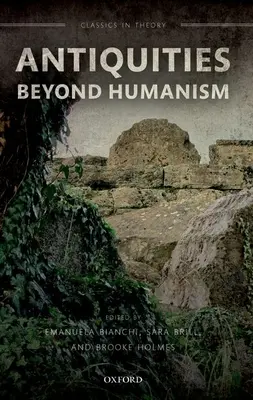 Starovek za hranicami humanizmu - Antiquities Beyond Humanism