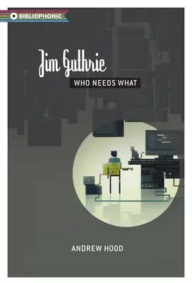 Jim Guthrie: Kto čo potrebuje - Jim Guthrie: Who Needs What