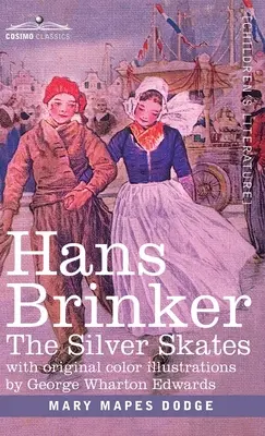 Hans Brinker: Strieborné korčule, príbeh zo života v Holandsku - Hans Brinker: The Silver Skates, A Story of Life in Holland