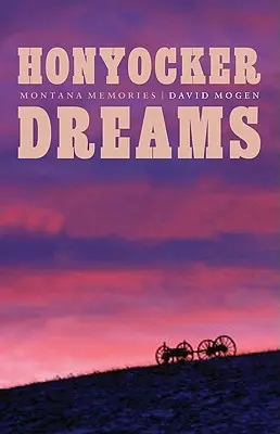 Honyockerove sny: Montana Memories - Honyocker Dreams: Montana Memories