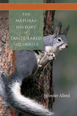 Prírodopis veveričiek so strapcami na ušiach - The Natural History of Tassel-Eared Squirrels