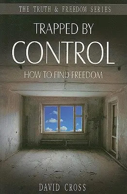 V pasci kontroly: Ako nájsť slobodu - Trapped by Control: How to Find Freedom