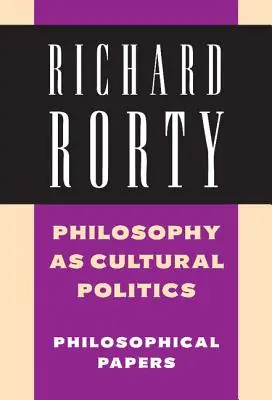 Filozofia ako kultúrna politika: Zväzok 4: Filozofické spisy - Philosophy as Cultural Politics: Volume 4: Philosophical Papers