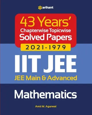 43 rokov Riešené papiere (2021-1979) IIT JEE Mathematics - 43 Years Chapterwise Topicwise Solved Papers (2021-1979) IIT JEE Mathematics