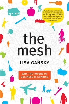 The Mesh: Prečo je budúcnosť podnikania v zdieľaní - The Mesh: Why the Future of Business Is Sharing
