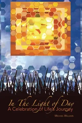 Na dennom svetle: A Celebration of Life's Journey (Oslava životnej cesty) - In The Light of Day: A Celebration of Life's Journey