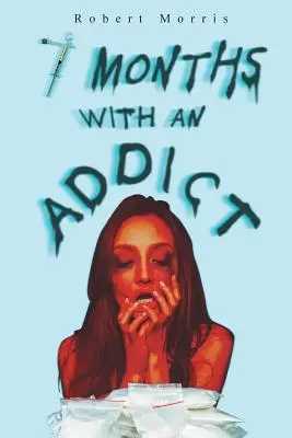 Sedem mesiacov s narkomanom - Seven Months with an Addict