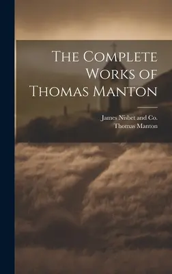 Úplné diela Thomasa Mantona - The Complete Works of Thomas Manton