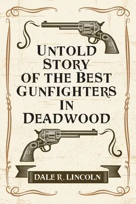 Neopísaný príbeh najlepších pištoľníkov v Deadwoode - Untold Story of the Best Gunfighters in Deadwood