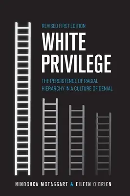 Biele privilégium: Prevláda rasovej hierarchie v kultúre popierania - White Privilege: The Persistence of Racial Hierarchy in a Culture of Denial