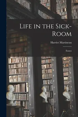 Život v nemocničnej izbe: Eseje - Life in the Sick-Room: Essays