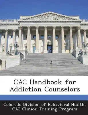 Príručka Cac pre poradcov v oblasti závislostí - Cac Handbook for Addiction Counselors