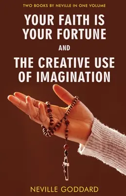 Tvoja viera je tvoje šťastie a Tvorivé využitie predstavivosti - Your Faith Is Your Fortune and The Creative Use of Imagination