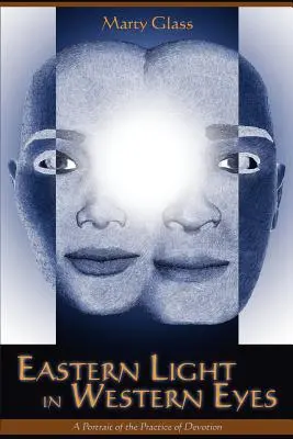 Východné svetlo v očiach Západu: Portrét praxe oddanosti - Eastern Light in Western Eyes: A Portrait of the Practice of Devotion