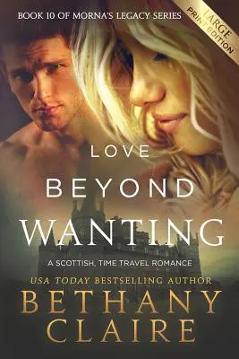 Láska za hranicami túžby (Large Print Edition): Škótska romanca o cestovaní v čase - Love Beyond Wanting (Large Print Edition): A Scottish, Time Travel Romance