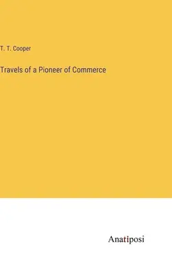 Cesty priekopníka obchodu - Travels of a Pioneer of Commerce
