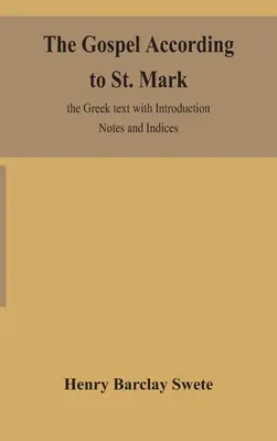 Evanjelium podľa svätého Marka: grécky text s úvodnými poznámkami a indexmi - The Gospel according to St. Mark: the Greek text with Introduction Notes and Indices