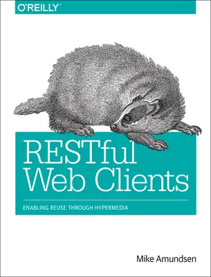 Pokojní weboví klienti: Umožnenie opakovaného použitia prostredníctvom hypermédií - Restful Web Clients: Enabling Reuse Through Hypermedia