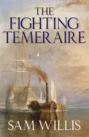 Bojujúci Temeraire - Legenda o Trafalgare (Trilógia Dubové srdce, zv. 1) - Fighting Temeraire - Legend of Trafalgar (Hearts of Oak Trilogy Vol.1)