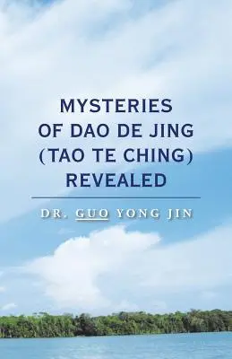Odhalené tajomstvá Tao De Ťing (Tao Te Ťing) - Mysteries of Dao De Jing (Tao Te Ching) Revealed