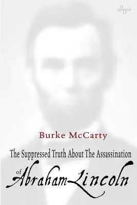 Potlačená pravda o atentáte na Abrahama Lincolna - The Suppressed Truth About the Assassination of Abraham Lincoln
