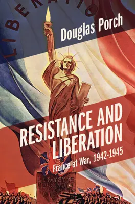Odpor a oslobodenie: Francúzsko vo vojne, 1942 - 1945 - Resistance and Liberation: France at War, 1942-1945