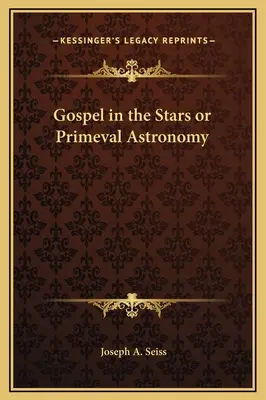 Evanjelium vo hviezdach alebo prvotná astronómia - Gospel in the Stars or Primeval Astronomy