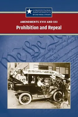 Dodatky XVIII a XXI: Zákaz a zrušenie - Amendments XVIII and XXI: Prohibition and Repeal