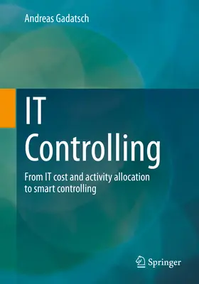 It Controlling: Od alokácie nákladov a činností k inteligentnému controllingu - It Controlling: From It Cost and Activity Allocation to Smart Controlling