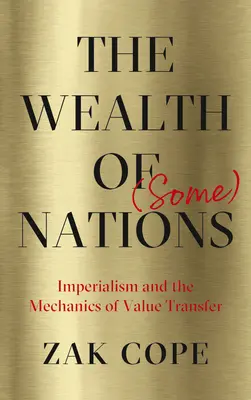 Bohatstvo (niektorých) národov: Imperializmus a mechanizmus transferu hodnôt - The Wealth of (Some) Nations: Imperialism and the Mechanics of Value Transfer