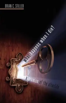 Čo sa stane, keď zomriem? prísľub posmrtného života - What Happens When I Die? a Promise of the Afterlife