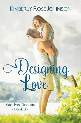 Navrhovanie lásky: Inšpiratívna romanca - Designing Love: An Inspirational Romance