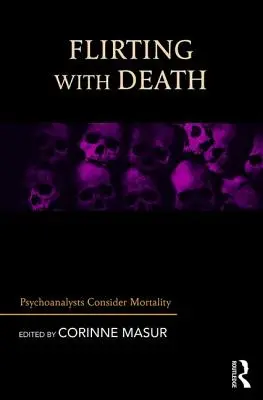 Flirtovanie so smrťou: Psychoanalytici uvažujú o smrteľnosti - Flirting with Death: Psychoanalysts Consider Mortality