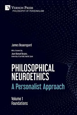 Filozofická neuroetika: A Personalist Approach (Personalistický prístup). Zväzok 1: Základy - Philosophical Neuroethics: A Personalist Approach. Volume 1: Foundations