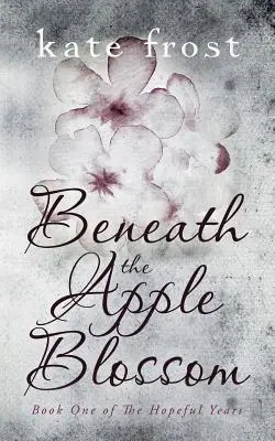 Pod jabloňovým kvetom: (The Hopeful Years Book 1) - Beneath the Apple Blossom: The Hopeful Years Book 1