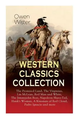 Kolekcia westernovej klasiky: Zasľúbená krajina, Virgínia, Lin McLean, Červený a biely, Šéf Jimmyjohn, Napoleon oholí chvost, Hankova žena - Western Classics Collection: The Promised Land, The Virginian, Lin McLean, Red Man and White, The Jimmyjohn Boss, Napoleon Shave-Tail, Hank's Woman