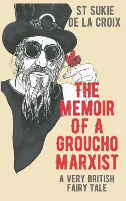 Spomienky marxistu Groucha: Veľmi britská rozprávka - The Memoir of a Groucho Marxist: A Very British Fairy Tale
