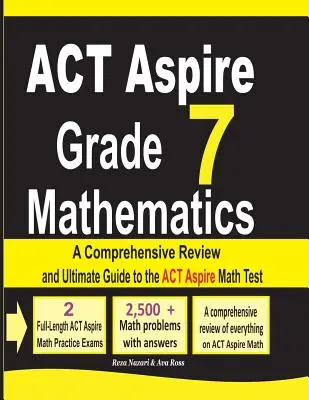 ACT Aspire Grade 7 Mathematics: Komplexný prehľad a konečná príručka k testu ACT Aspire z matematiky - ACT Aspire Grade 7 Mathematics: A Comprehensive Review and Ultimate Guide to the ACT Aspire Math Test