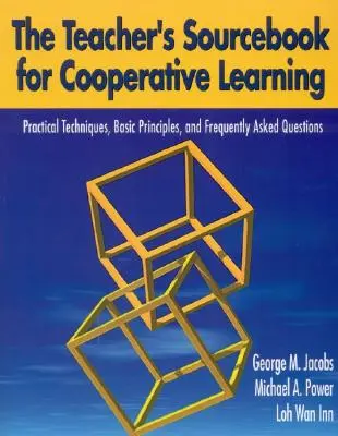 The Teacher´s Sourcebook for Cooperative Learning: Praktické techniky, základné princípy a často kladené otázky - The Teacher′s Sourcebook for Cooperative Learning: Practical Techniques, Basic Principles, and Frequently Asked Questions