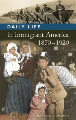 Každodenný život prisťahovalcov v Amerike, 1870-1920 - Daily Life in Immigrant America, 1870-1920