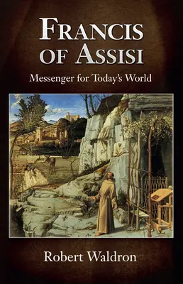 František z Assisi, posol pre dnešný svet - Francis of Assisi, Messenger for Today's World